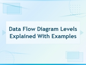 Data Flow Diagram Levels Explained with Examples: a Complete Guide
